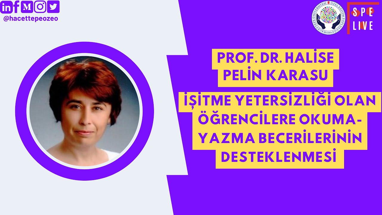 SPELIVE'22|Prof.Dr.Halise Pelin Karasu-İY Olan Öğrencilerde Okuma-Yazma Becerilerinin Desteklenmesi