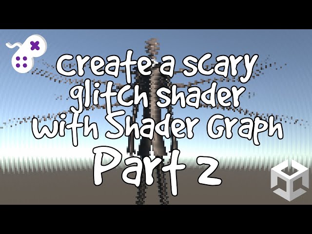 Create a Scary Glitch Shader with Shader Graph Part 2
