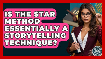 Is The STAR Method Essentially A Storytelling Technique? - Law School Prep Hub