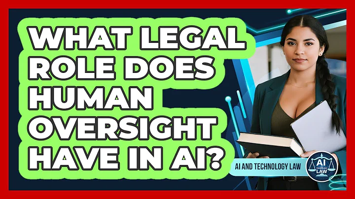 What Legal Role Does Human Oversight Have In AI?