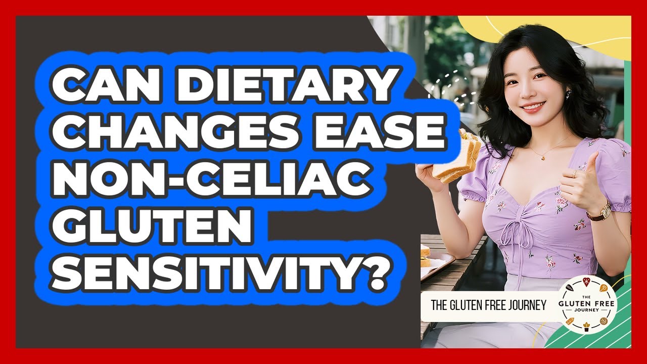 Can Dietary Changes Ease Non-Celiac Gluten Sensitivity?