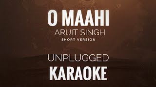 O Maahi Karaoke | Arijit Singh | O Mahi Short Version Karaoke