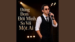 Đừng Đem Đời Mình So Với Một Ai