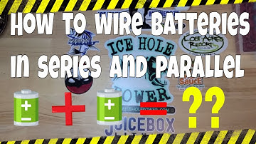 How to wire batteries in series and parallel
