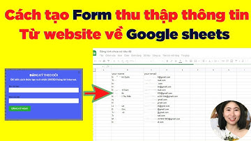 Cách tạo Form thu thập thông tin khách hàng từ website về google sheets mới nhất