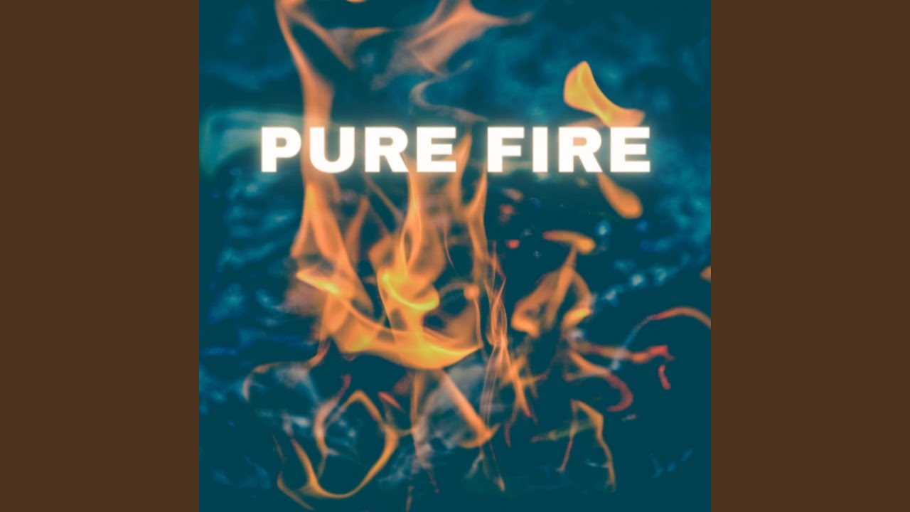 Pure Fire - YouTube