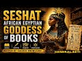 SESHAT THE AFRICAN EGYPTIAN GODDESS OF BOOKS!!