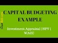 Capital Budgeting - FULL EXAMPLE | Investment Appraisal | NPV