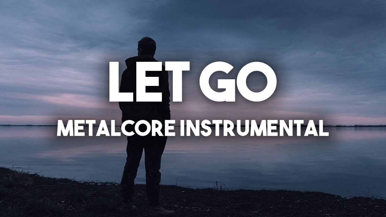 Let Go | Metalcore Instrumental