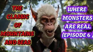 THE CLASSIC OF MOUNTAINS AND SEAS: WHERE MONSTERS ARE REAL (EPISODE 6) #chinesemythology
