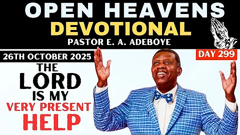 THE LORD IS MY VERY PRESENT HELP | Open Heavens Devotional Prayers | Sunday October 26, 2025