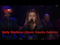 Kelly Clarkson Never Be The Same Cover Camila Cabello Live On The Kelly Clarkson Show