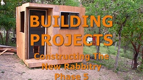HOMESTEAD BUILDING PROJECTS 6 - Constructing The Rabbitry