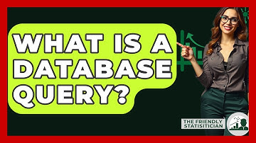 What Is A Database Query? - The Friendly Statistician