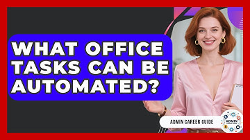 What Office Tasks Can Be Automated? - Admin Career Guide