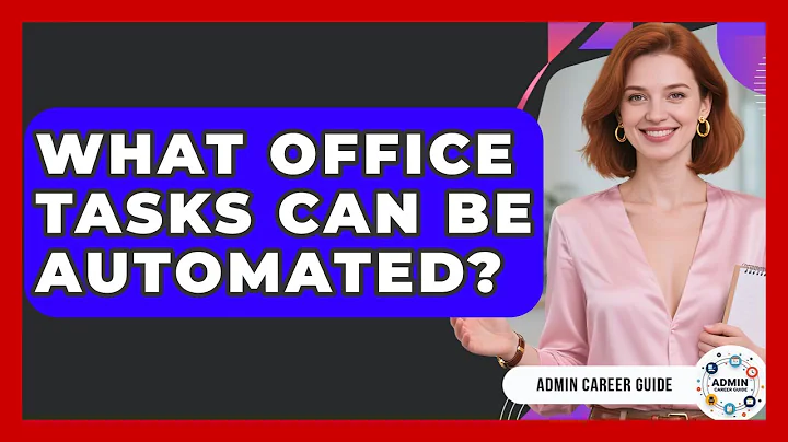 What Office Tasks Can Be Automated? - Admin Career Guide