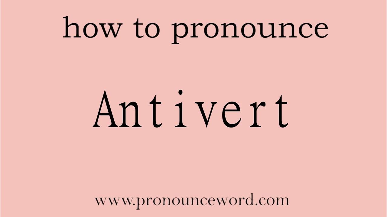 Antivert How to pronounce Antivert in english (correct!).Start with A