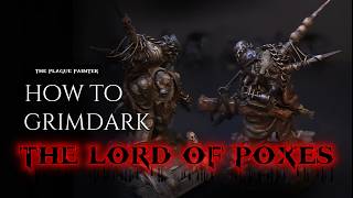 how to grimdark the lord of poxes