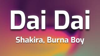 Shakira, Burna Boy - Dai Dai (lyrics)