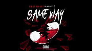 Kaay Money-Same Way ft.Brandon (official lyrics)