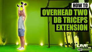 How To: Standing Overhead Dumbbell Triceps Extension With Two Dumbbells