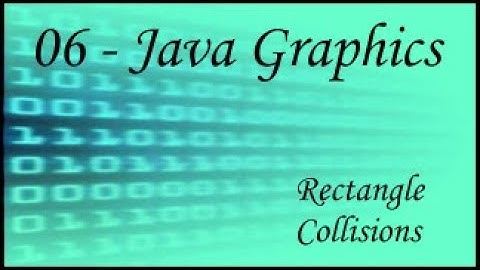 Java Graphics - 06 - Rectangle Collisions