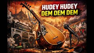 Hudey Hudey Remix - Dem Dem Dem Saz Hip Hop Remix Turkish Türkü 2026