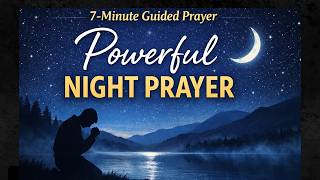 NIGHT POWERFUL PRAYER FOR SLEEP | 7-Minute Guided Prayer for Peace, Protection &amp; Deep Rest