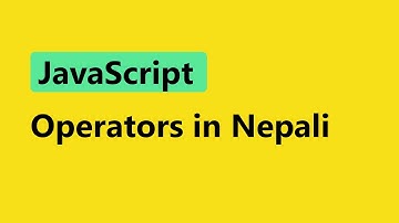 JavaScript Tutorial for Beginners in Nepali || operators