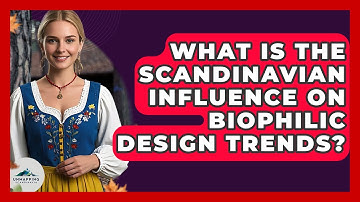 What Is the Scandinavian Influence on Biophilic Design Trends? - Unmapping Scandinavia