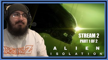 Twitch Livestream | Alien Isolation Part 2