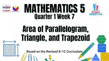 Grade 5 Mathematics Quarter 1 Week 7: Area of Parallelograms, Triangles, and Trapezoids