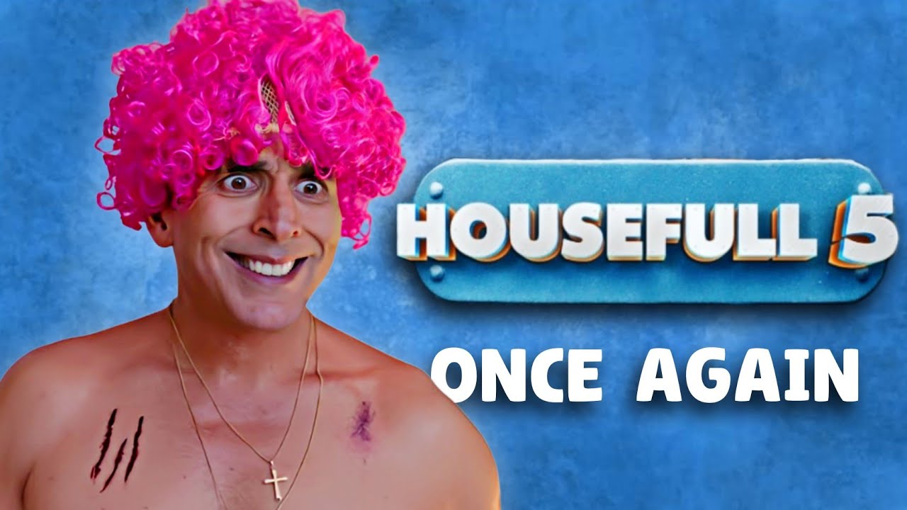 Housefull 5 : Once Again
