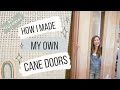 How to Make Your Own Cane Doors