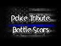 Police Tribute - Battle Scars