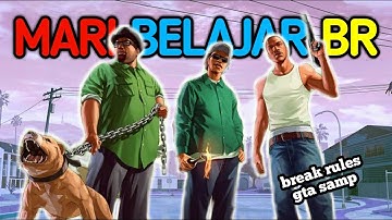 BREAK RULES || BELAJAR MEMAHAMI APA ITU BR GTA SAMP ANDROID INDONESIA