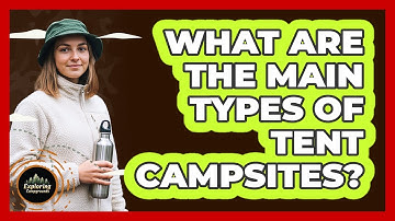 What are the main types of tent campsites?
