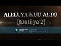 ALELUYA KUU - SAUTI YA 2 (ALTO) Lyrics video Mp3 Song