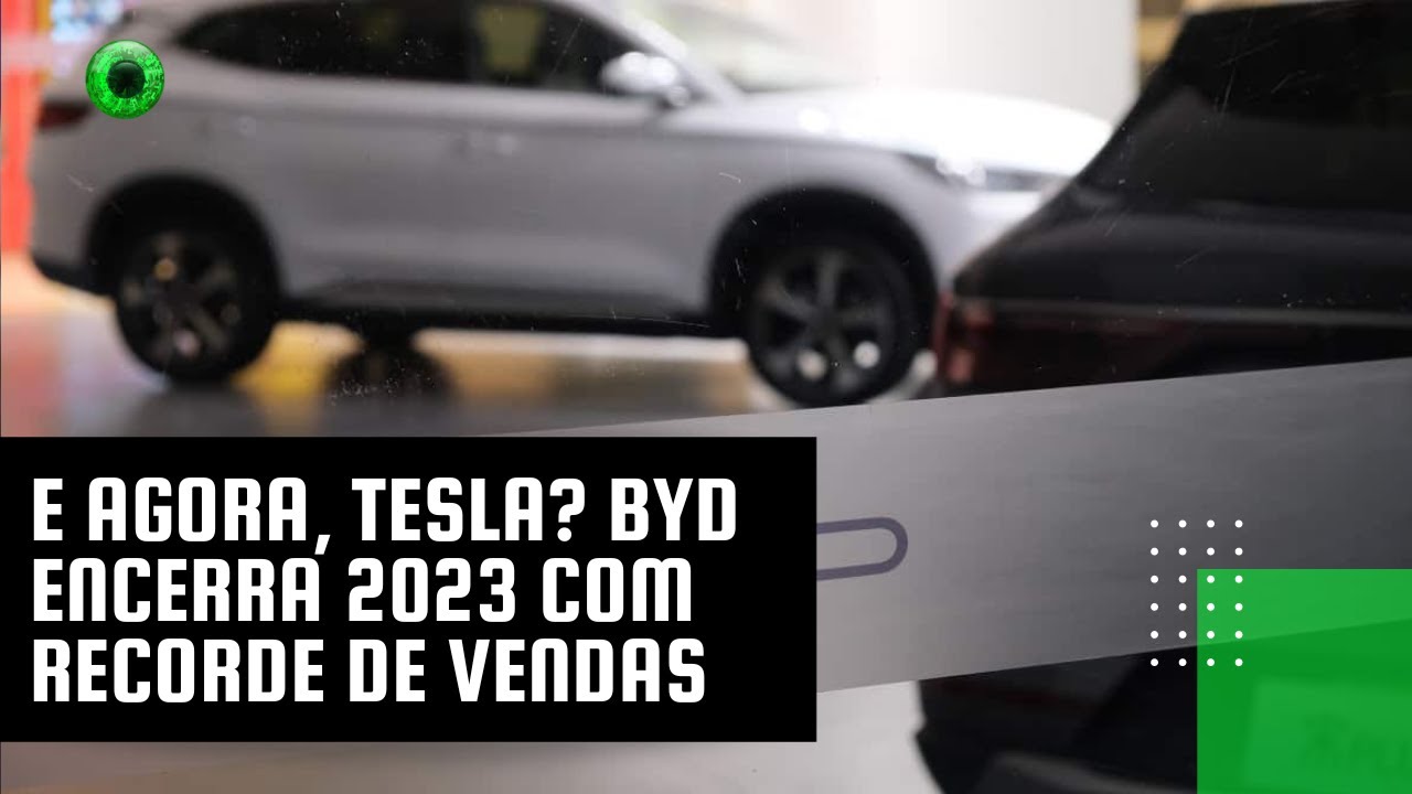 E agora, Tesla? BYD encerra 2023 com recorde de vendas