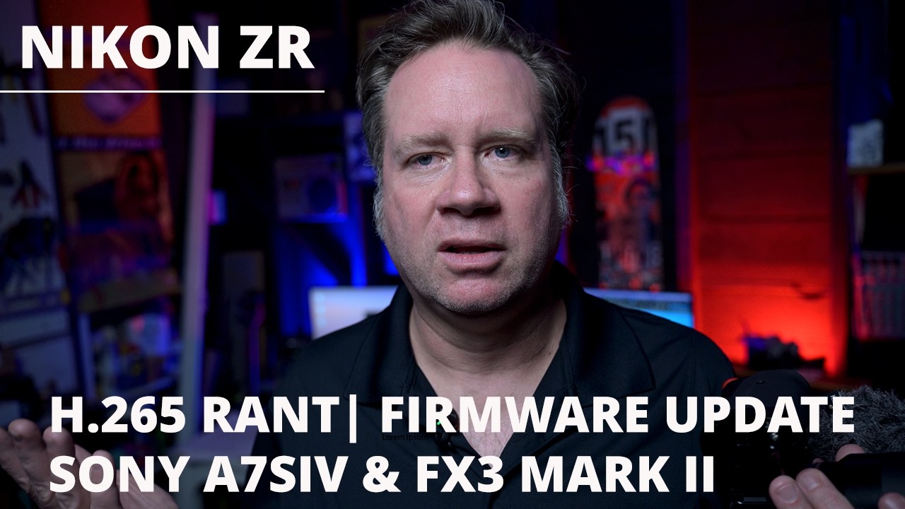 NIKON ZR H.265 RANT | FIRMWARE UPDATE | SONY A7SIV & FX3 MARK II