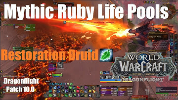 Mythic Ruby Life Pools - Restoration Druid  - World of Warcraft Dragonflight