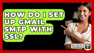How Do I Set Up Gmail SMTP With SSL? - TheEmailToolbox.com