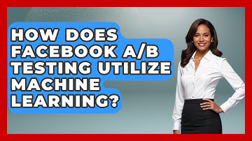 How Does Facebook A/B Testing Utilize Machine Learning? - Marketing and Advertising Guru