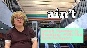 AIN’T IS A REAL WORD - Leigh Spence is Dancing with the Gatekeepers