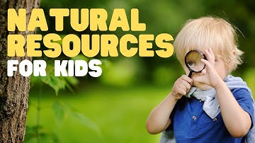 Natural Resources for Kids | Teach your kids and students about Earths Natural Resources