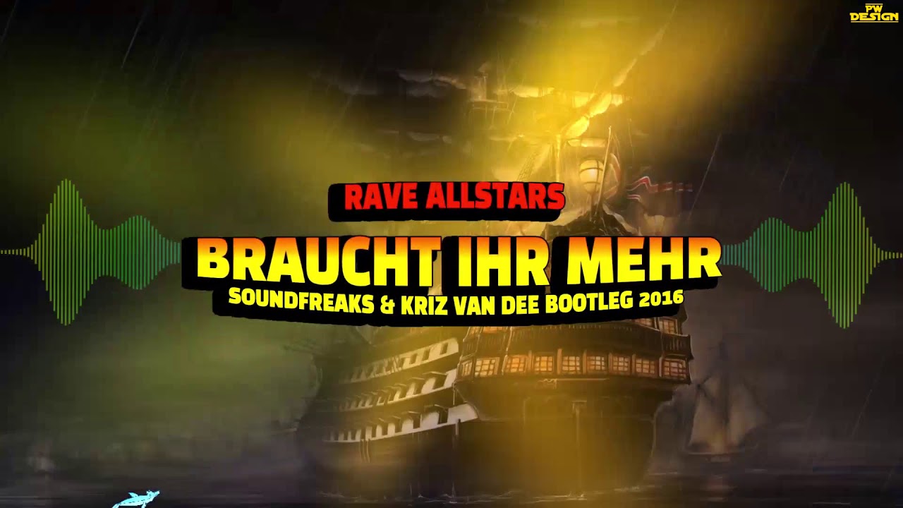 Rave Allstars - Braucht Ihr Mehr (Soundfreaks & KriZ Van Dee Bootleg 2016)