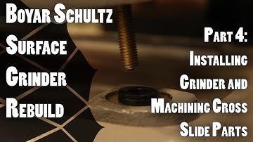 Boyar Schultz Surface Grinder Rebuild - Part 4: Installing Grinder and Machining Cross Slide Parts
