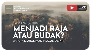 MENJADI RAJA ATAU BUDAK? | Riyaadhush Shaalihiin