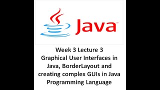 Graphical User Interfaces in Java, BorderLayout class and creating complex GUIs in Java