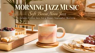 Morning Jazz Music | Soft Bossa Nova Jazz and Autumn Coffee Jazz Music for a Happy September Morning screenshot 1
